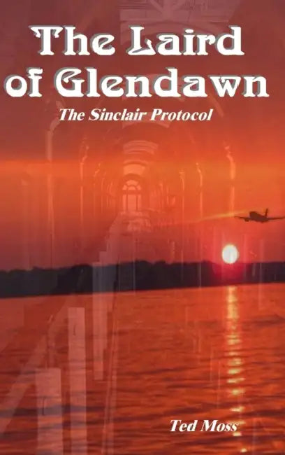 The Laird of Glendawn: The Sinclair Protocol by Ted Moss