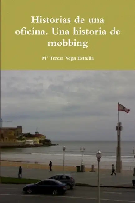 Historias de una oficina. Una historia de mobbing by Ma Teresa Vega Estrella
