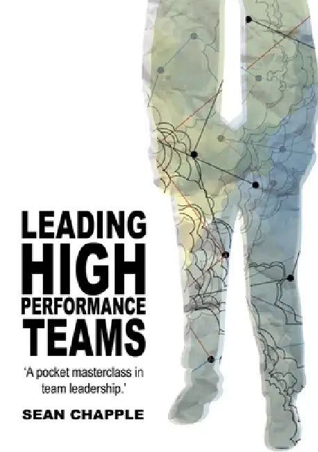 Leading High Performance Teams by Sean Chapple