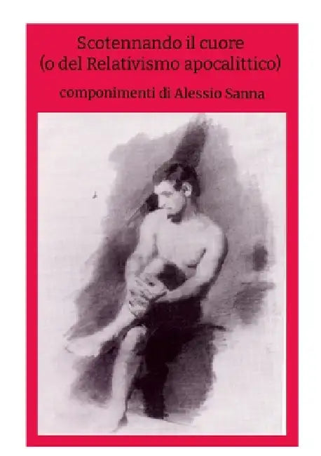 Scotennando il cuore: (o del Relativismo apocalittico) by Alessio Sanna