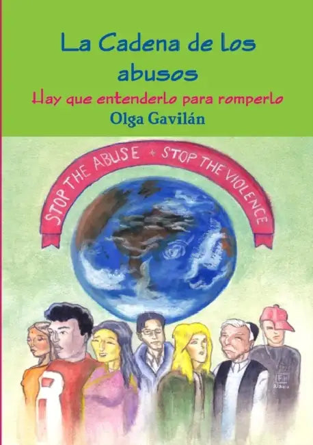La Cadena de los Abusos (Hay que entenderlo para romperlo) by Olga Gavilán