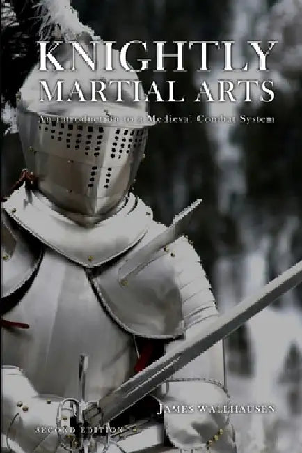 Knightly Martial Arts by James Wallhausen