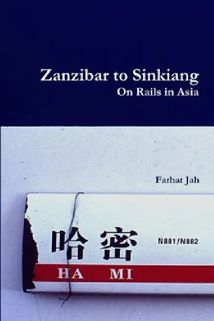 Zanzibar to Sinkiang by Farhat Jah