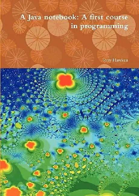 A Java notebook: A first course in programming by Tony Hawken