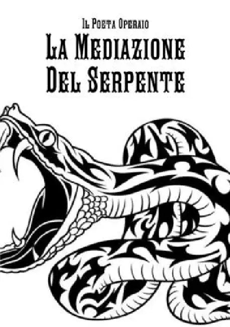 La Mediazione Del Serpente by Il Poeta Operaio