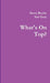 What's On Top? by Steve Roche, Sue Gray