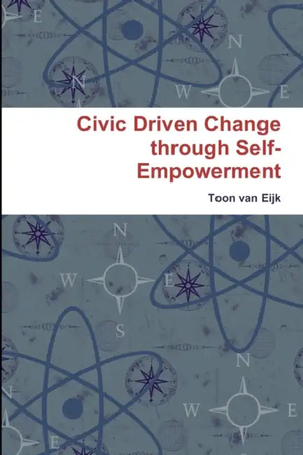 Civic Driven Change through Self-Empowerment by Toon Van Eijk