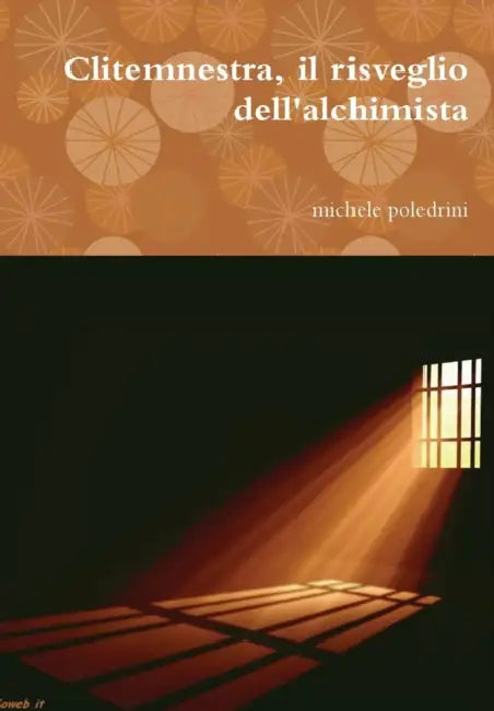 clitemnestra, il risveglio dell'alchimista by Michele Poledrini