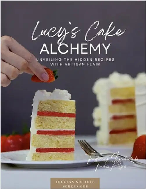 Lucy`s Cake Alchemy by Solarte Scheidiger, Jocelyn