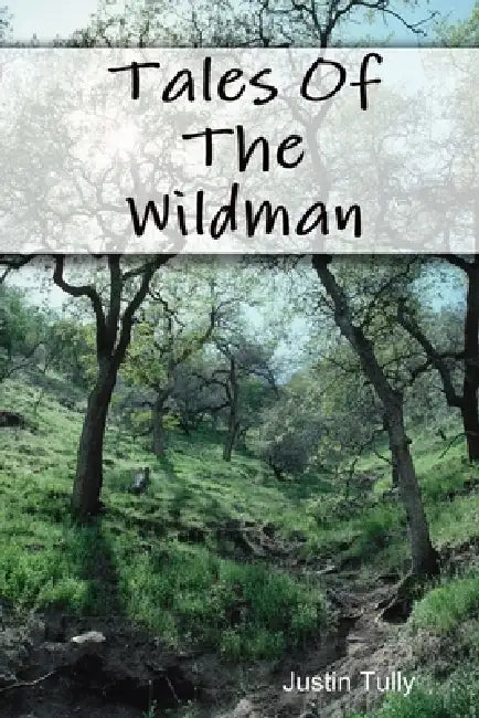 Tales Of The Wildman by Justin Tully