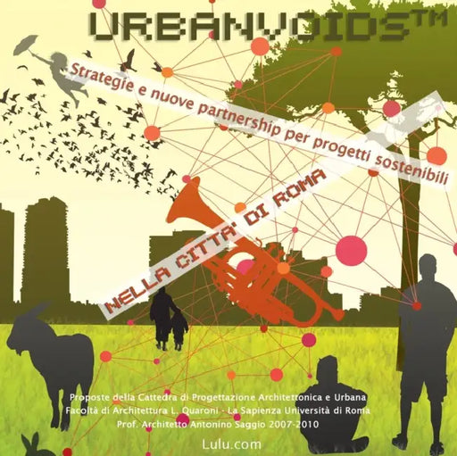 UrbanVoids(TM) Strategie nuove partnership per progetti sostenibili nella città di Roma by Marta Moccia Vanina Ballini Eds