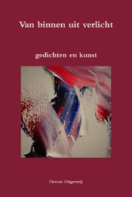 Van binnen uit verlicht by Hannie Rouweler, Roger Nupie, Andere Dichters/Kunstenaars