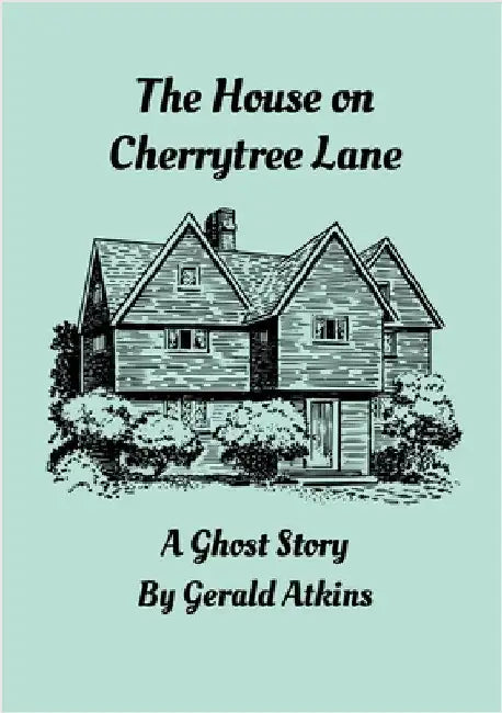 The House on Cherrytree Lane: A Ghost Story by Atkins, Gerald
