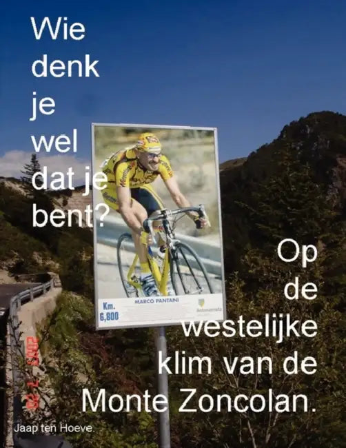 Wie denk je wel dat je bent? Op de westelijke klim van de Monte Zoncolan. by Jaap Ten Hoeve