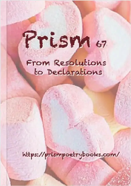 Prism 67 - From Resolutions to Declarations by Poetry Books, Prism