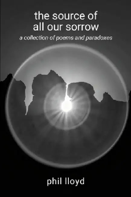 The source of all our sorrow: life by Phil Lloyd