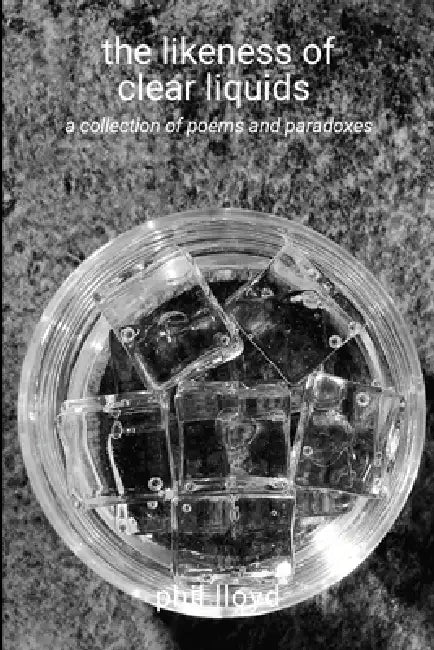 The likeness of clear liquids: choice by Phil Lloyd