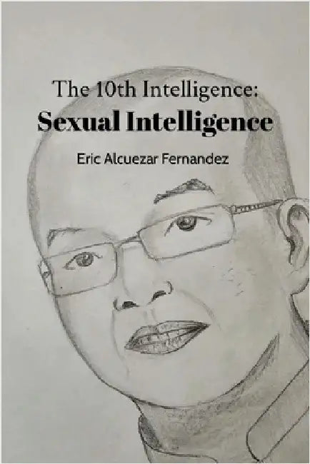 The 10th Intelligence: Sexual Intelligence by Fernandez, Eric