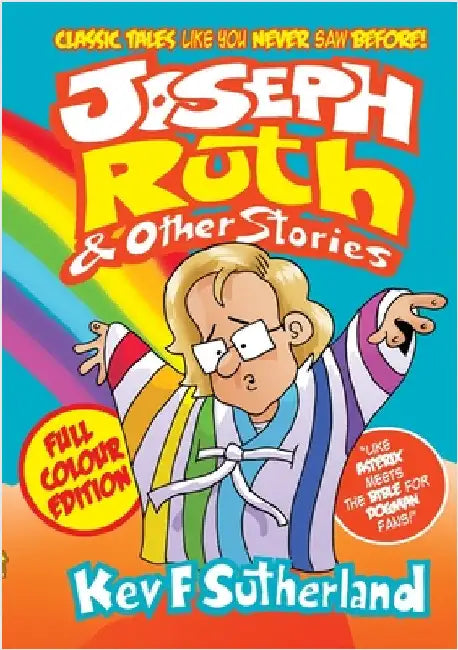 Joseph, Ruth & Other Stories: Classic Bible Stories Like You Never Saw Before, inc Samson, Jonah, Nativity, Jael Wife Of Heber, and so many loaves and by Sutherland, Kev F.