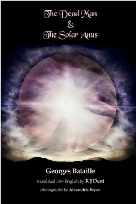 The Dead Man & The Solar Anus by Bataille, Georges