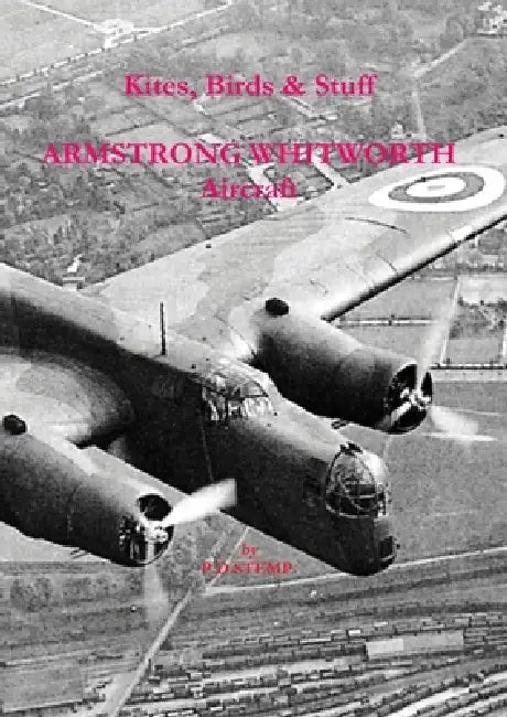 Kites, Birds & Stuff - ARMSTRONG WHITWORTH Aircraft by P. D. Stemp