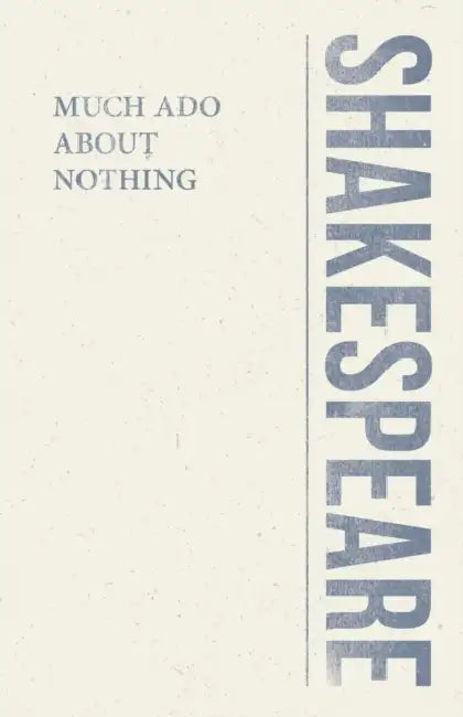 Much ADO about Nothing by William Shakespeare