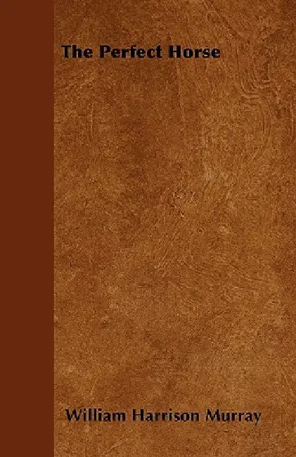 The Perfect Horse by William Harrison Murray
