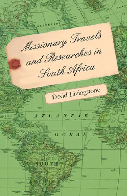 Missionary Travels and Researches in South Africa by David Livingstone