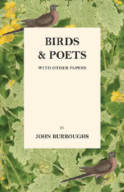 Birds and Poets - With Other Papers by John Burroughs