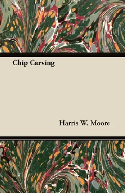 Chip Carving by Harris W. Moore