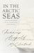 In the Arctic Seas - A Narrative of the Discovery of the Fate of Sir John Franklin and His Companions by Francis Leopold McClintock, John Knox Laughton