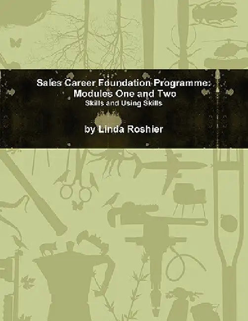 Sales Career Foundation Programme - Modules One and Two by Linda Roshier