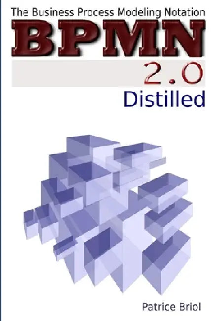 BPMN 2.0 Distilled by Patrice Briol