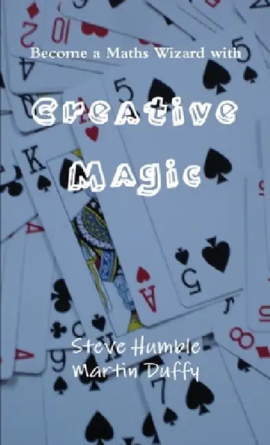Creative Magic by Steve Humble, Martin Duffy