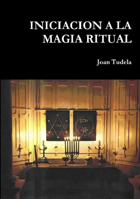 Iniciacion a la Magia Ritual by Joan Tudela