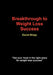 Breakthrough to Weight Loss Success by David Shipp