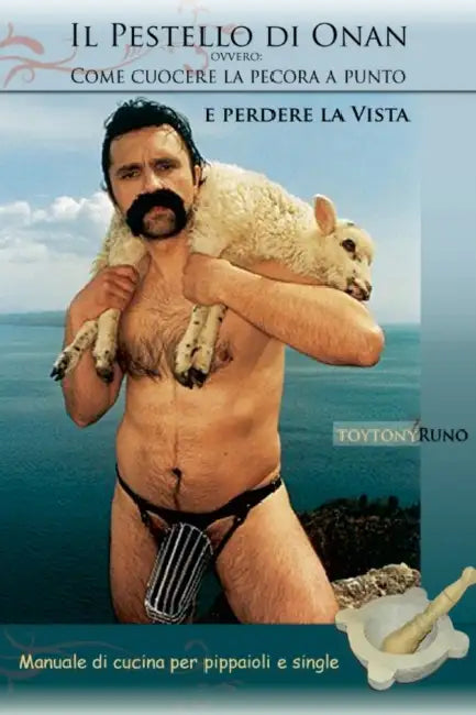 Il Pestello di Onan, ovvero come cucinare a punto la pecora e perdere la vista. Manuale per pippaioli e single by Toytony Runo