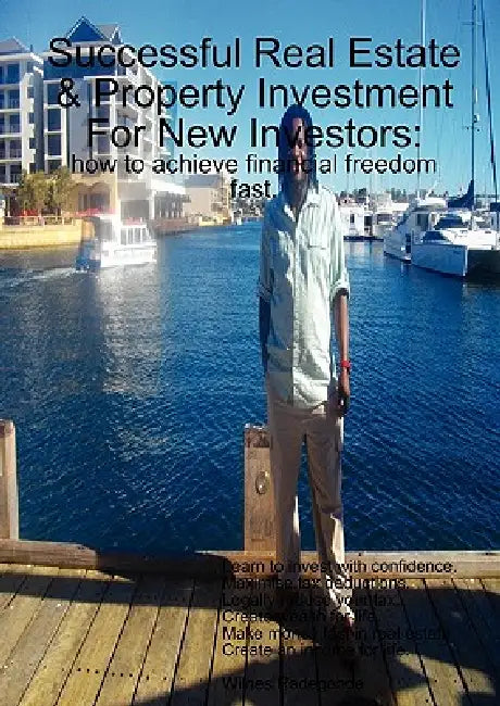 Successful Real Estate & Property Investment For New Investors: how to achieve financial freedom fast by Wilnes Radegonde