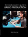The Media Student's Guide to Radio Production by Bob Gilmurray