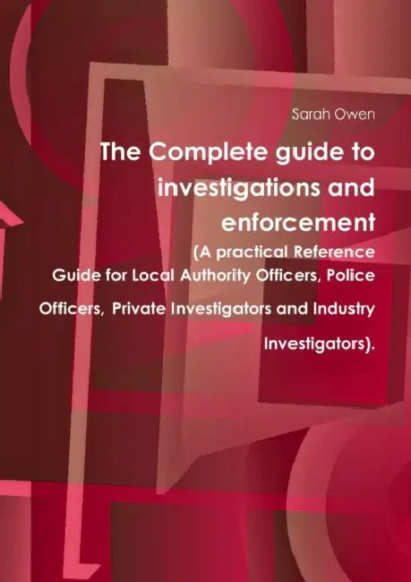 The Complete guide to investigations and enforcement by Sarah Owen