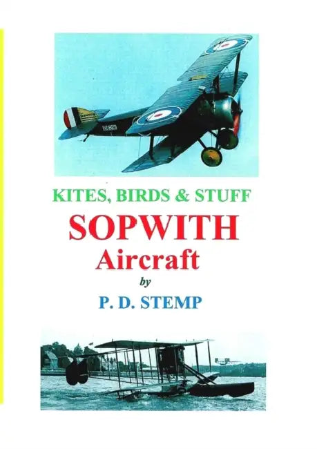Kites, Birds & Stuff - SOPWITH Aircraft by P. D. Stemp