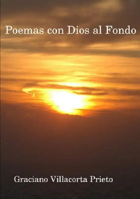 Poemas con Dios al Fondo by Graciano Villacorta Prieto