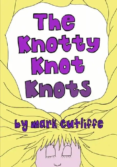 The Knotty Knot Knots by Mark Cutliffe