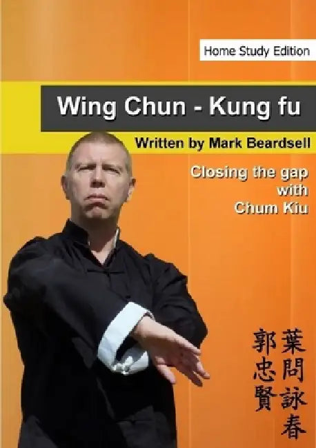 Wing Chun - Closing the gap with Chum Kiu by Mark Beardsell