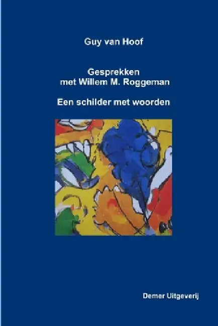 Guy van Hoof, gesprekken met Willem M. Roggeman by Willem M. Roggeman, Guy Van Hoof