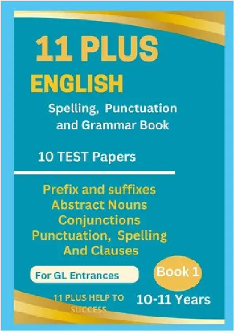 11 Plus English Spellings, Punctuation & Grammar BOOK 1 by Help to Success, 11 Plus