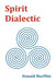 Spirit Dialectic by Donald Macphie