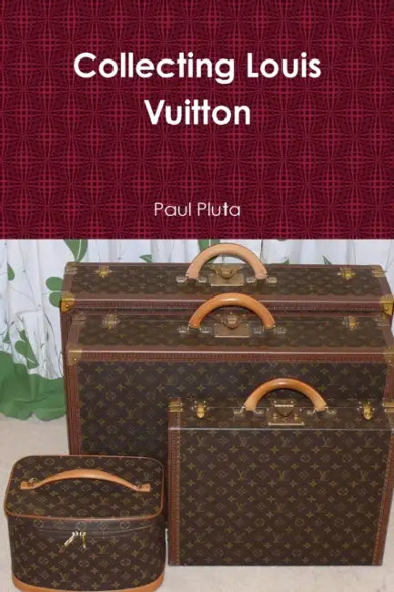 Collecting Louis Vuitton by Paul Pluta