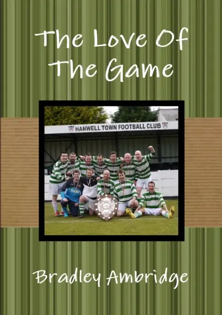 The Love Of The Game by Bradley Ambridge