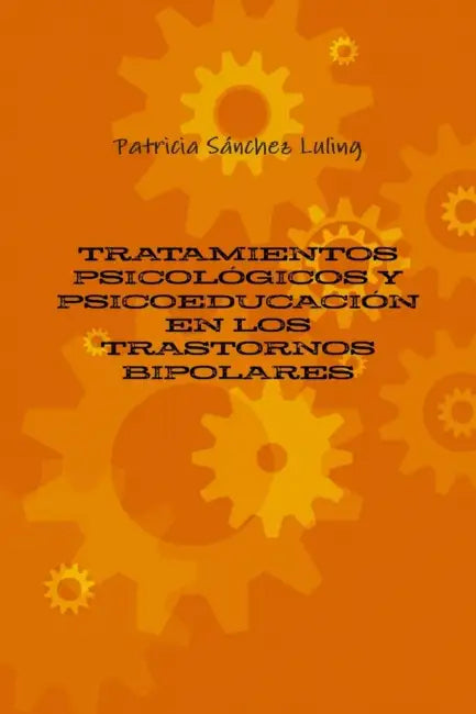 Tratamientos Psicológicos Y Psicoeducación En Los Trastornos Bipolares by Patricia Sánchez Luling
